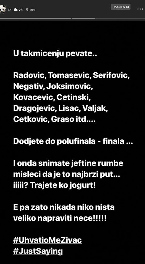 - Trajete kao jogurt. E, pa zato nikada niko ništa veliko napraviti neće! - obrazložila je pevačica, dodajući da ju je "uhvatio živac", te da je morala da kaže ono što misli.