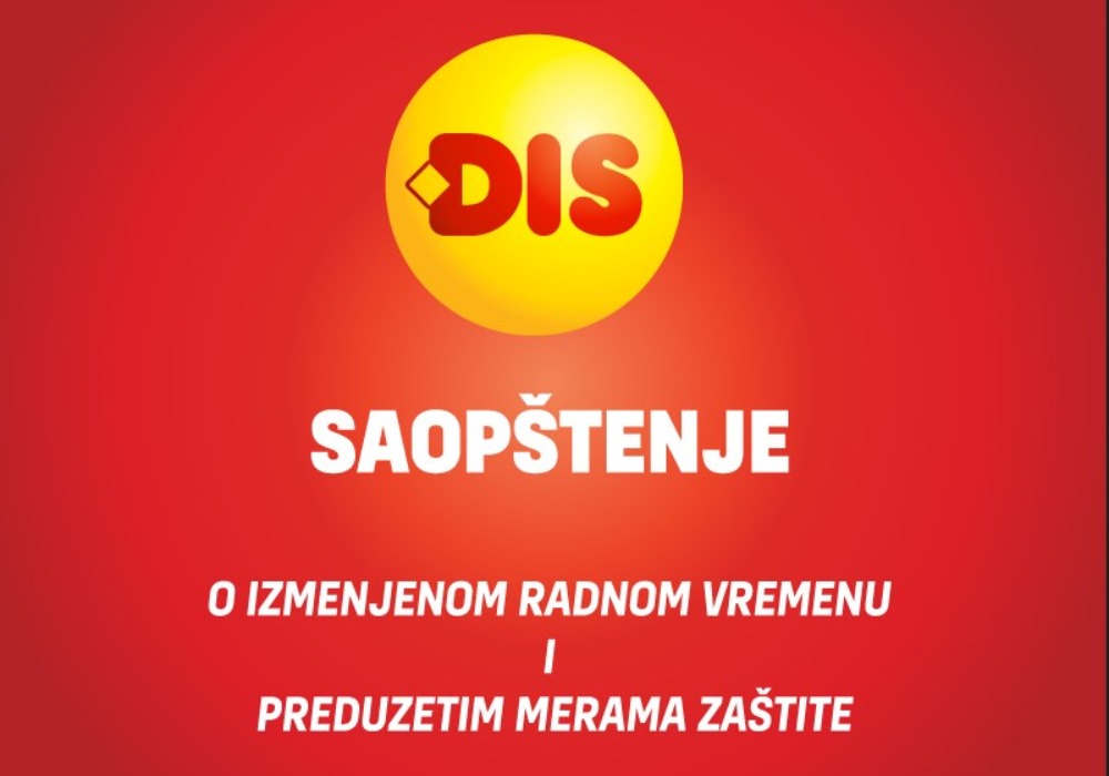 DIS SAOPŠTENJE O IZMENJENOM RADNOM VREMENU I PREDUZETIM MERAMA ZAŠTITE