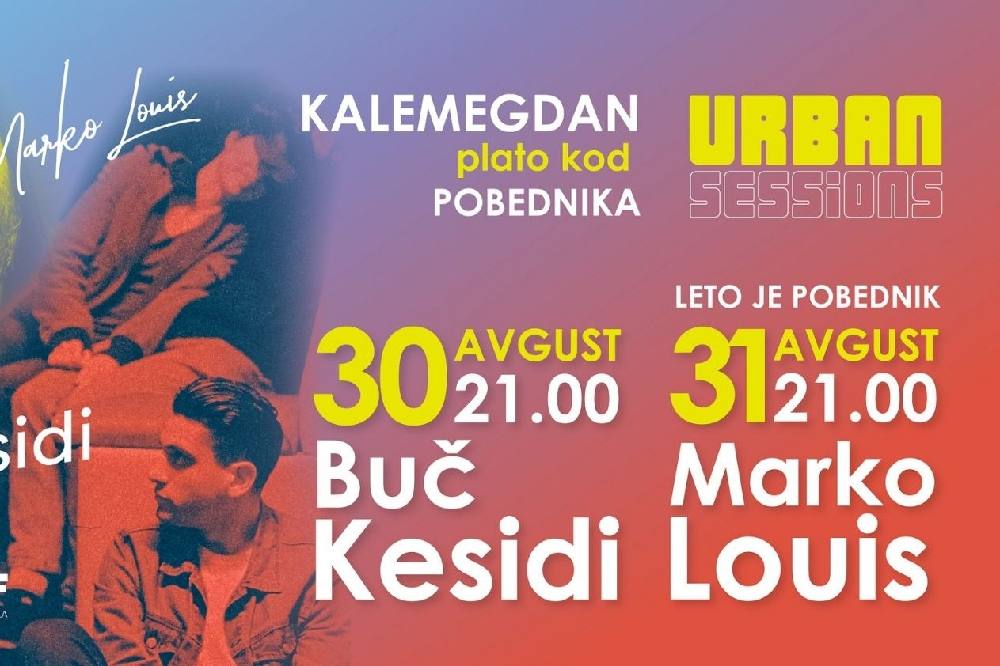 URBAN SESSIONS koncerti u Beogradu 30. i 31. avgusta na platou kod Pobednika Buč Kesidi i Marko Louis